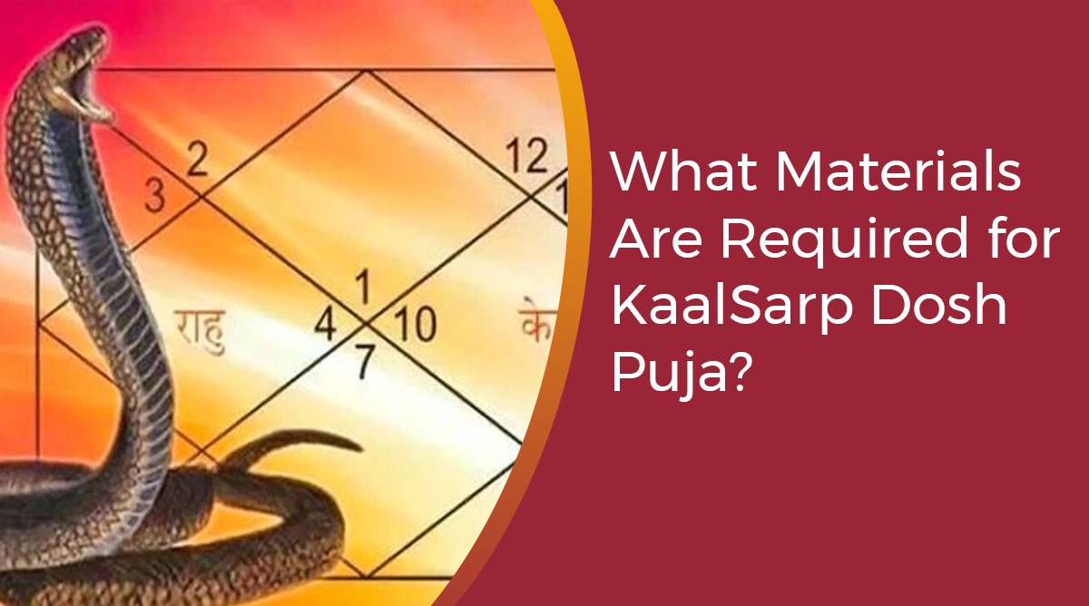 Kaal Sarp Dosh Puja : Rituals, Materials, And Benefits