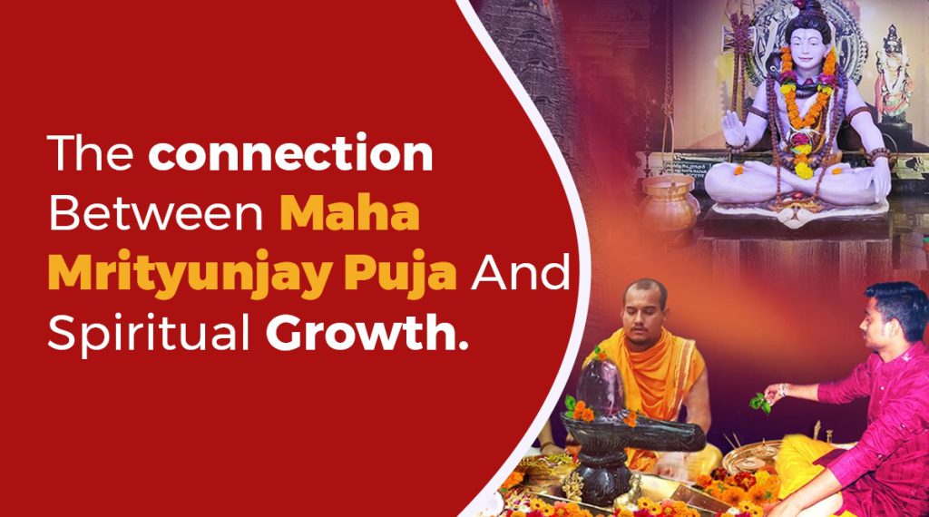 The connection between Maha Mrityunjay Puja and spiritual growth.